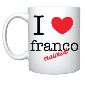 Mug- 'I love franco maimed'