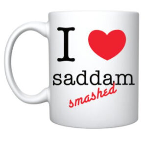 Mug- 'I love saddam smashed'